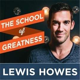 School of Greatness -- Lewis Howes