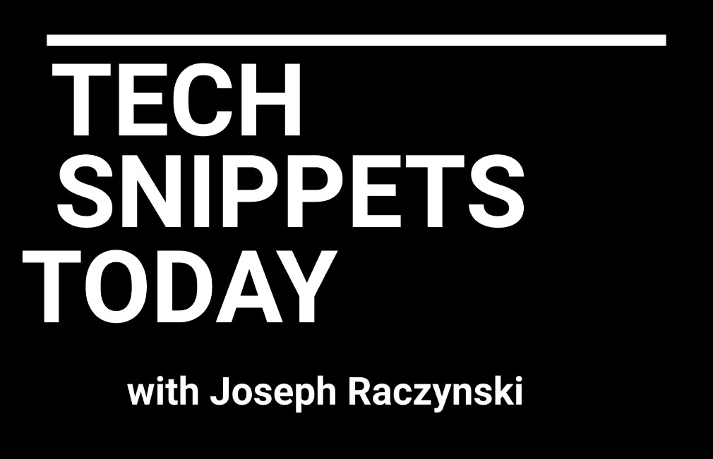 Tech Snippets today 