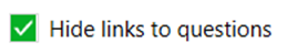 Hide links to questions checkbox.