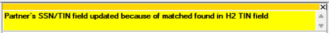 Partner's SSN/TIN field updated because of matched found in H2 TIN field.