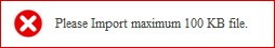 Notification the import a max 100 KB file