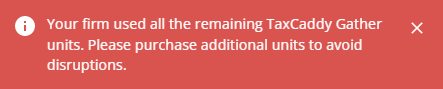 You don&rsquo;t have enough units for an action that consumes one TaxCaddy Gather unit